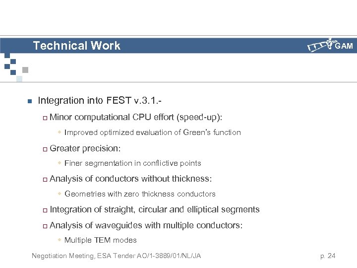 Technical Work n GAM Integration into FEST v. 3. 1. ¨ Minor computational CPU