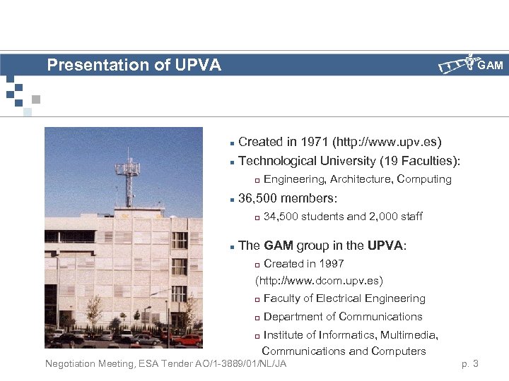 Presentation of UPVA GAM n Created in 1971 (http: //www. upv. es) n Technological