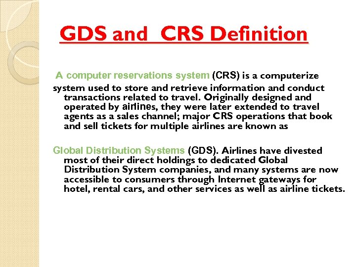 GDS and CRS Definition A computer reservations system (CRS) is a computerize system used