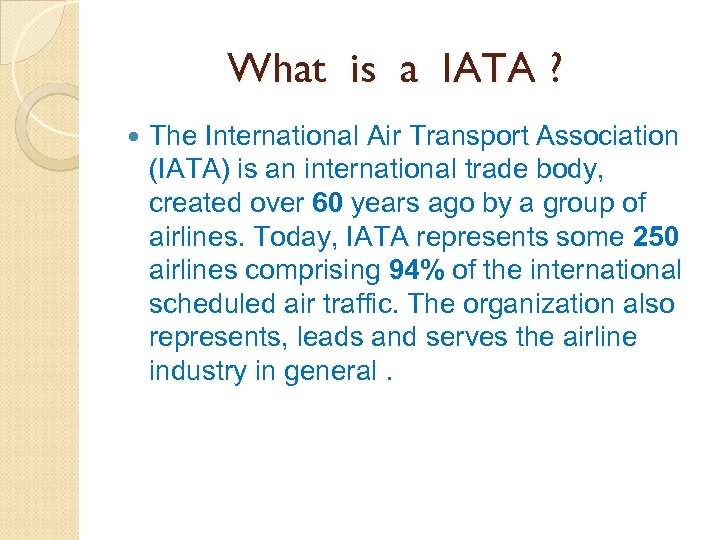 What is a IATA ? The International Air Transport Association (IATA) is an international