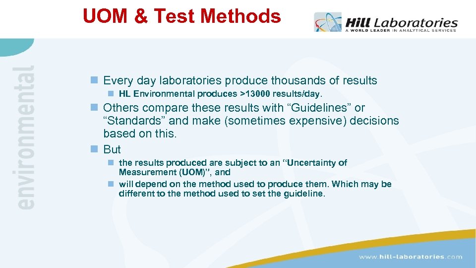 UOM & Test Methods n Every day laboratories produce thousands of results n HL