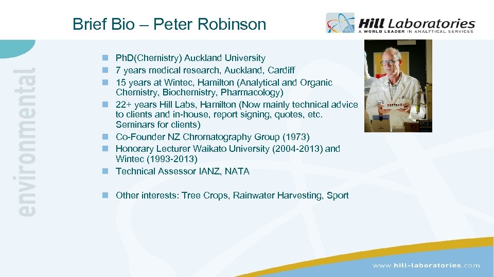 Brief Bio – Peter Robinson n Ph. D(Chemistry) Auckland University n 7 years medical