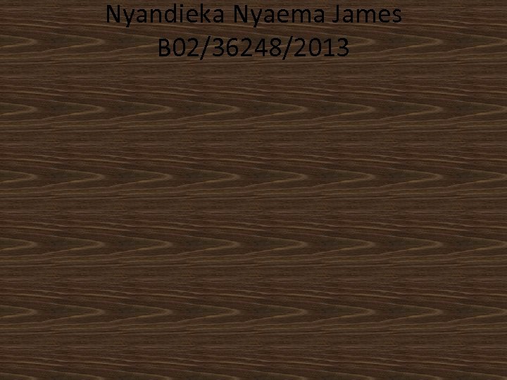 Nyandieka Nyaema James B 02/36248/2013 