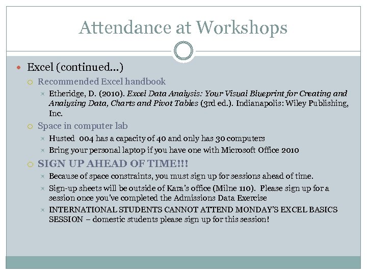Attendance at Workshops Excel (continued…) Recommended Excel handbook Space in computer lab Etheridge, D.