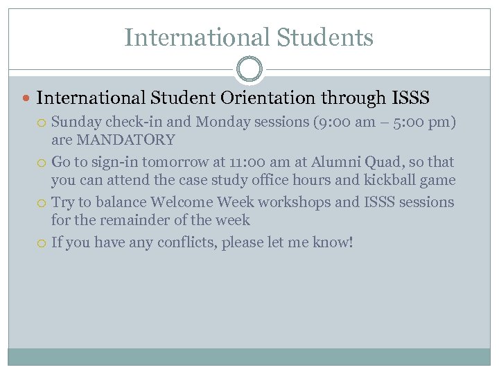 International Students International Student Orientation through ISSS Sunday check-in and Monday sessions (9: 00