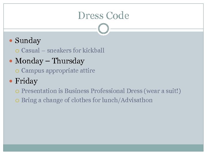 Dress Code Sunday Casual – sneakers for kickball Monday – Thursday Campus appropriate attire