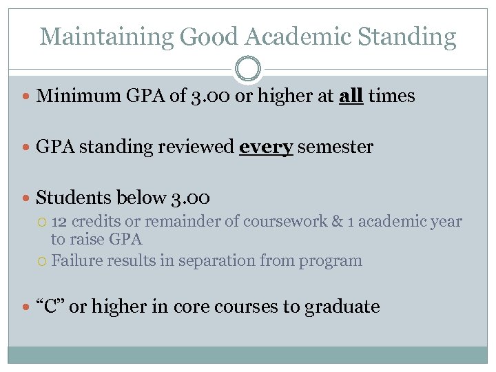 Maintaining Good Academic Standing Minimum GPA of 3. 00 or higher at all times