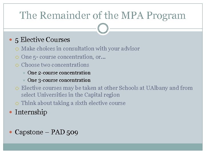 The Remainder of the MPA Program 5 Elective Courses Make choices in consultation with