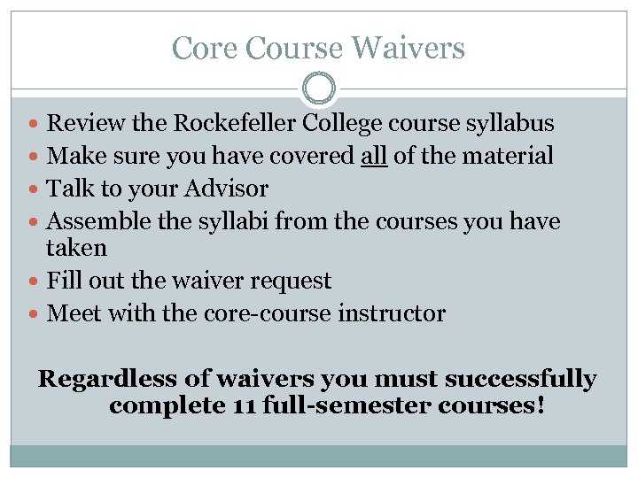 Core Course Waivers Review the Rockefeller College course syllabus Make sure you have covered