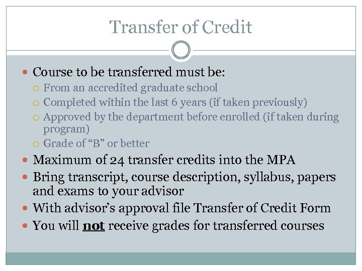 Transfer of Credit Course to be transferred must be: From an accredited graduate school