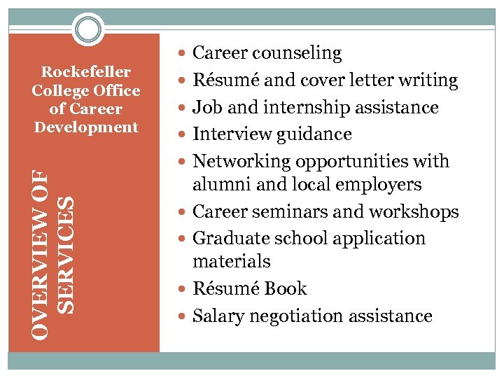  Career counseling OVERVIEW OF SERVICES Rockefeller College Office of Career Development Résumé and