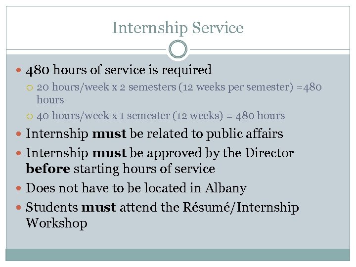 Internship Service 480 hours of service is required 20 hours/week x 2 semesters (12