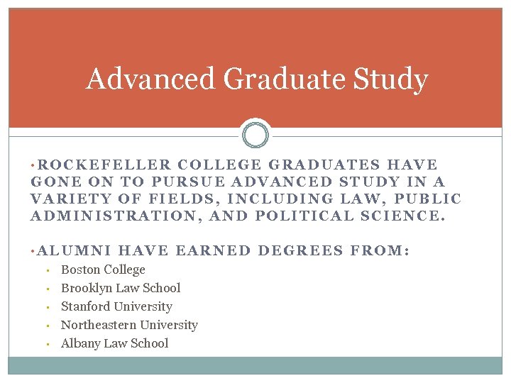 Advanced Graduate Study • ROCKEFELLER COLLEGE GRADUATES HAVE GONE ON TO PURSUE ADVANCED STUDY