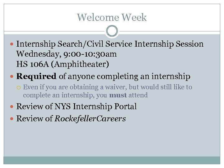 Welcome Week Internship Search/Civil Service Internship Session Wednesday, 9: 00 -10: 30 am HS