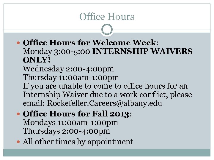 Office Hours for Welcome Week: Monday 3: 00 -5: 00 INTERNSHIP WAIVERS ONLY! Wednesday