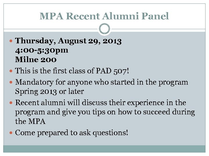 MPA Recent Alumni Panel Thursday, August 29, 2013 4: 00 -5: 30 pm Milne