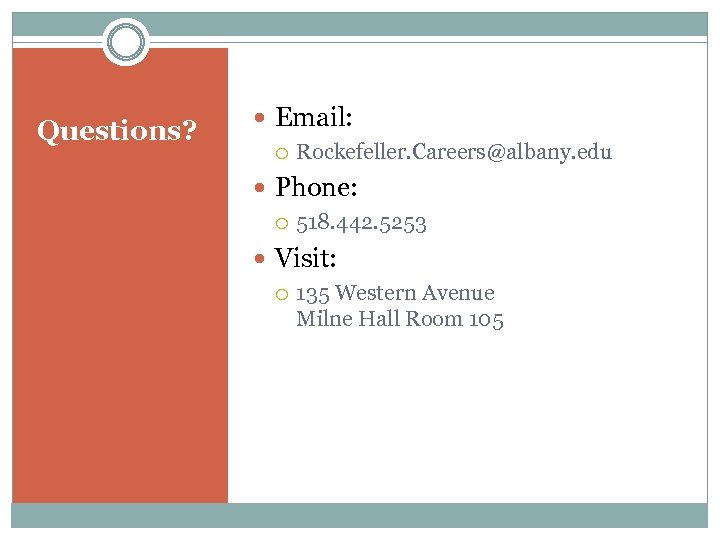 Questions? Email: Rockefeller. Careers@albany. edu Phone: 518. 442. 5253 Visit: 135 Western Avenue Milne