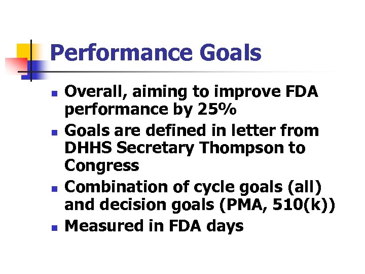 Performance Goals n n Overall, aiming to improve FDA performance by 25% Goals are