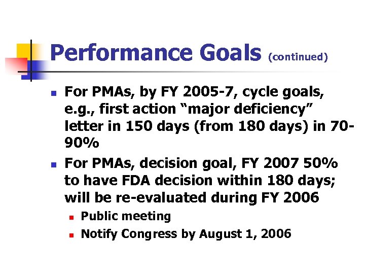 Performance Goals n n (continued) For PMAs, by FY 2005 -7, cycle goals, e.