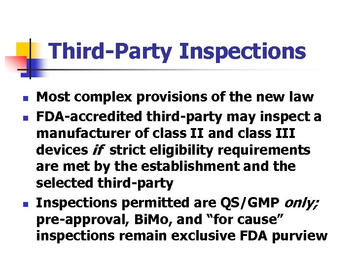 Third-Party Inspections n n n Most complex provisions of the new law FDA-accredited third-party