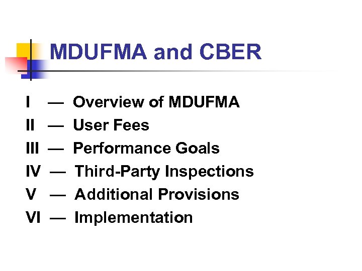 MDUFMA and CBER I II IV V VI — — — Overview of MDUFMA