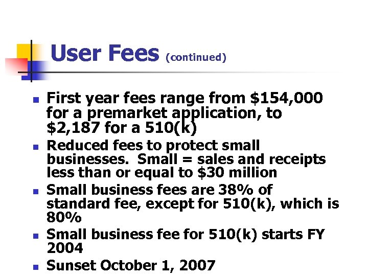 User Fees (continued) n n n First year fees range from $154, 000 for