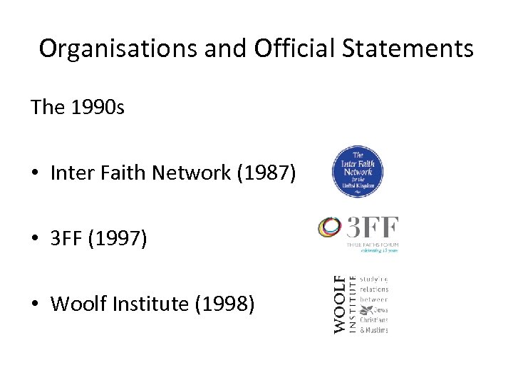 Organisations and Official Statements The 1990 s • Inter Faith Network (1987) • 3