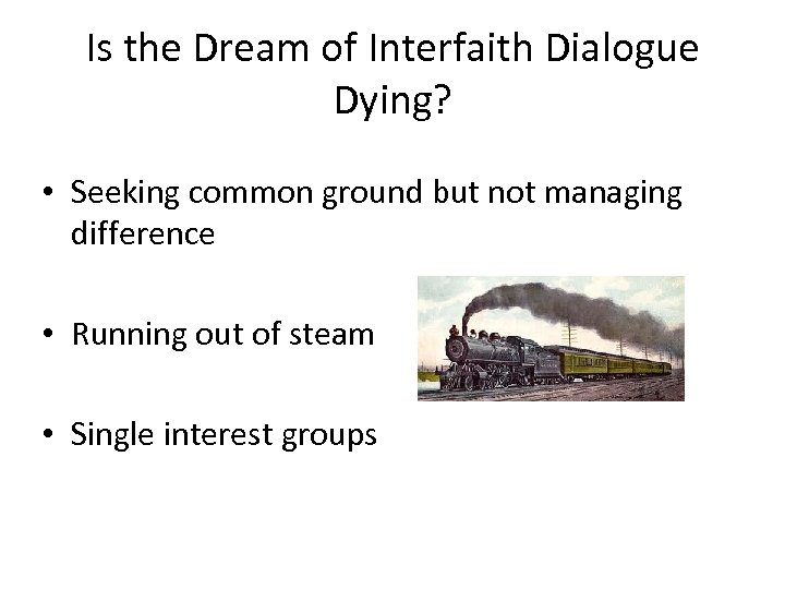 Is the Dream of Interfaith Dialogue Dying? • Seeking common ground but not managing