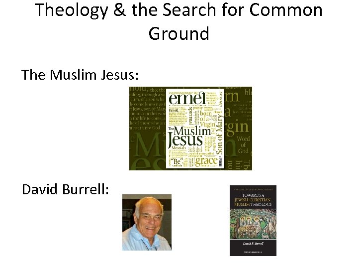 Theology & the Search for Common Ground The Muslim Jesus: David Burrell: 