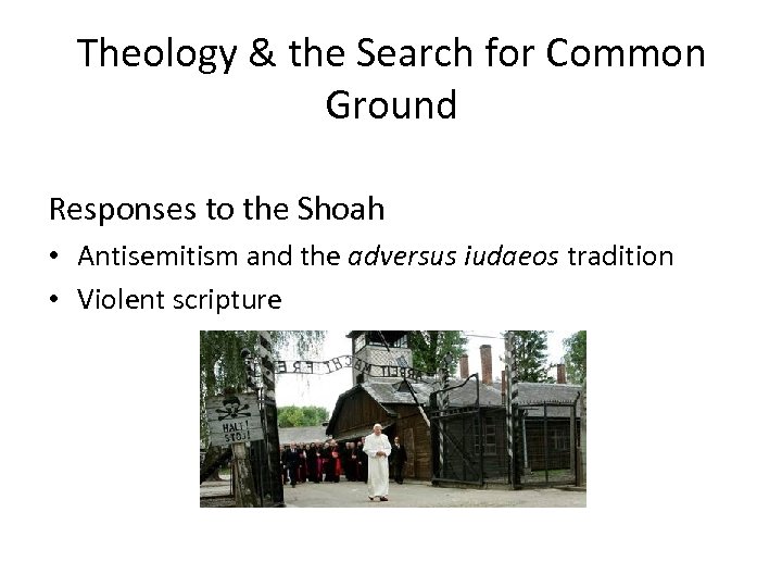Theology & the Search for Common Ground Responses to the Shoah • Antisemitism and