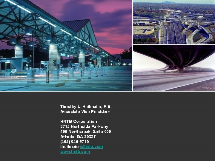 Timothy L. Heilmeier, P. E. Associate Vice President HNTB Corporation 3715 Northside Parkway 400