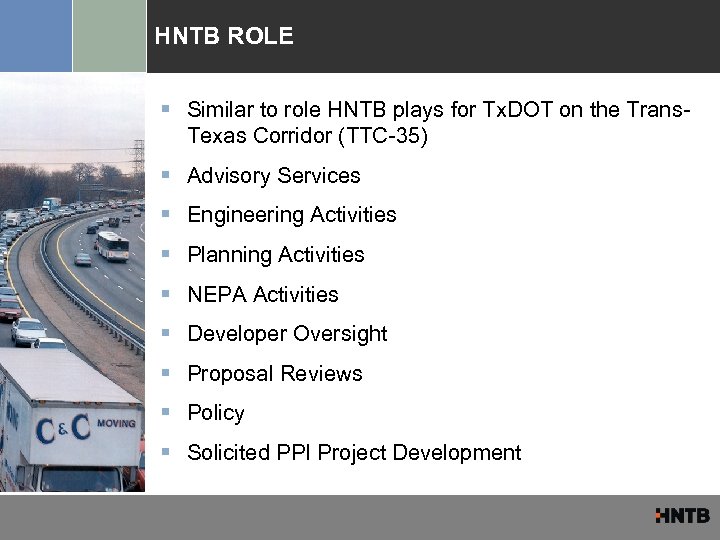HNTB ROLE § Similar to role HNTB plays for Tx. DOT on the Trans.