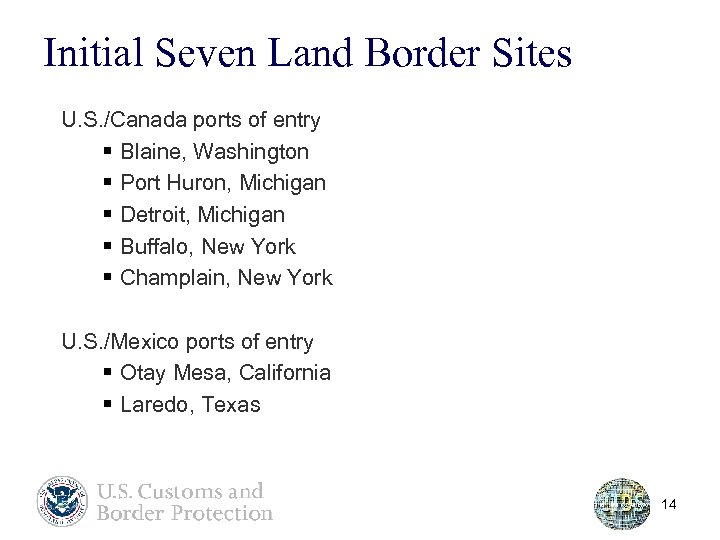 Initial Seven Land Border Sites U. S. /Canada ports of entry § Blaine, Washington