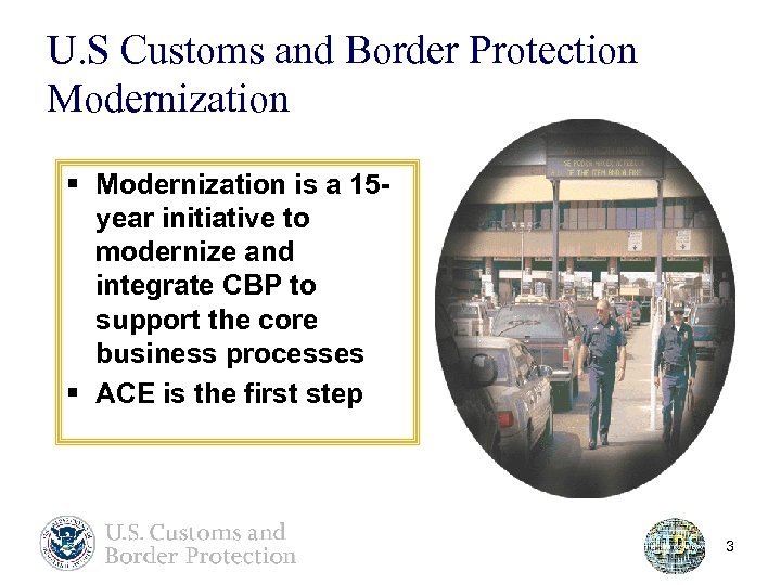 U. S Customs and Border Protection Modernization § Modernization is a 15 year initiative