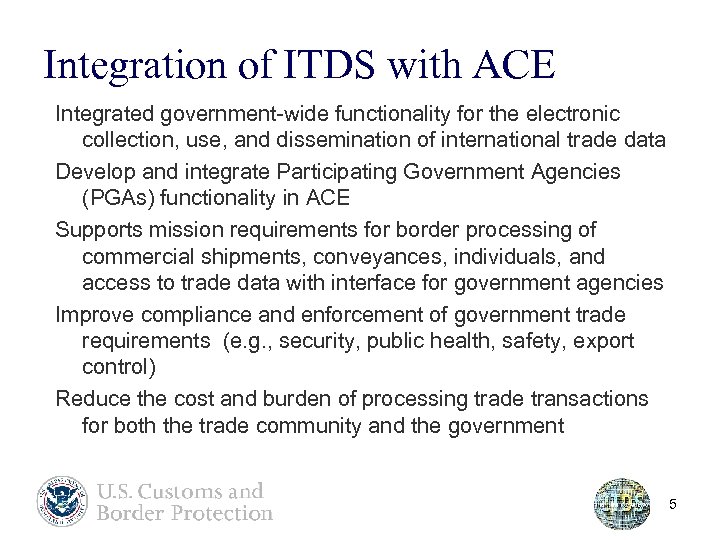 Integration of ITDS with ACE Integrated government-wide functionality for the electronic collection, use, and