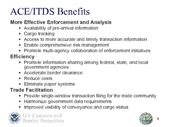 ACE/ITDS Benefits More Effective Enforcement and Analysis § § § Availability of pre-arrival information
