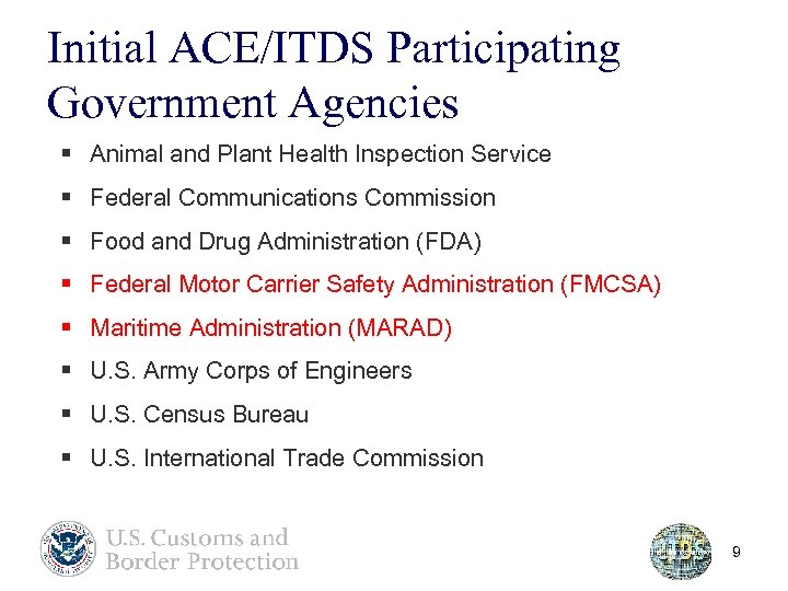 Initial ACE/ITDS Participating Government Agencies § Animal and Plant Health Inspection Service § Federal