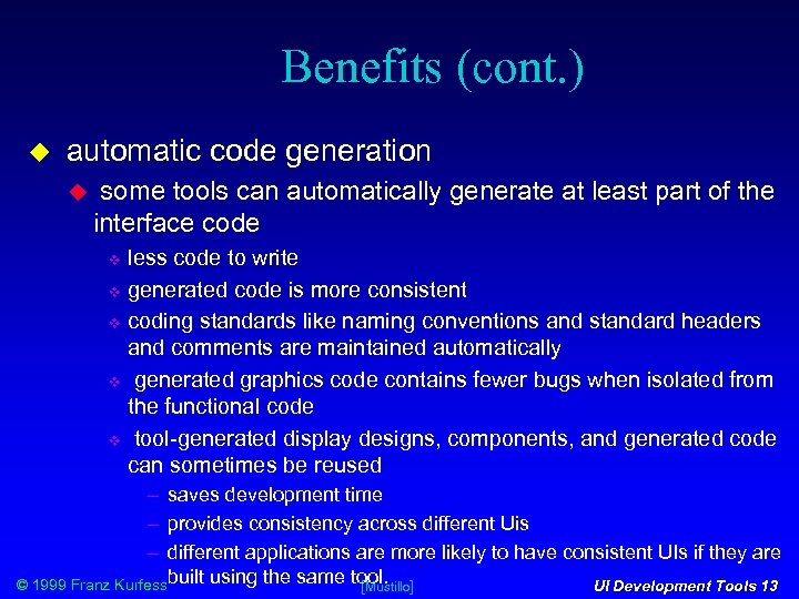 Benefits (cont. ) automatic code generation some tools can automatically generate at least part