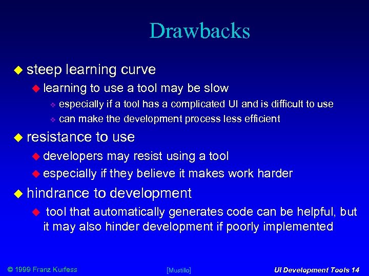 Drawbacks steep learning curve learning to use a tool may be slow especially if