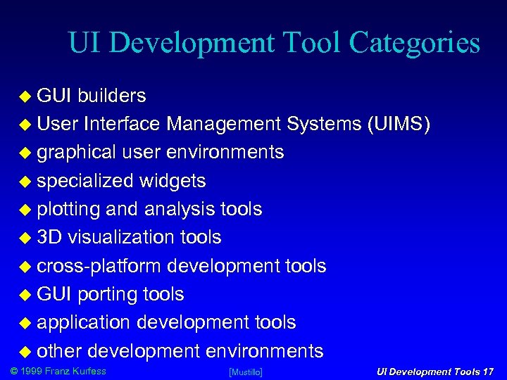 UI Development Tool Categories GUI builders User Interface Management Systems (UIMS) graphical user environments