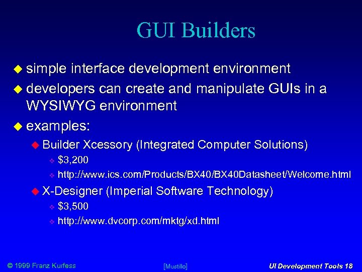 GUI Builders simple interface development environment developers can create and manipulate GUIs in a