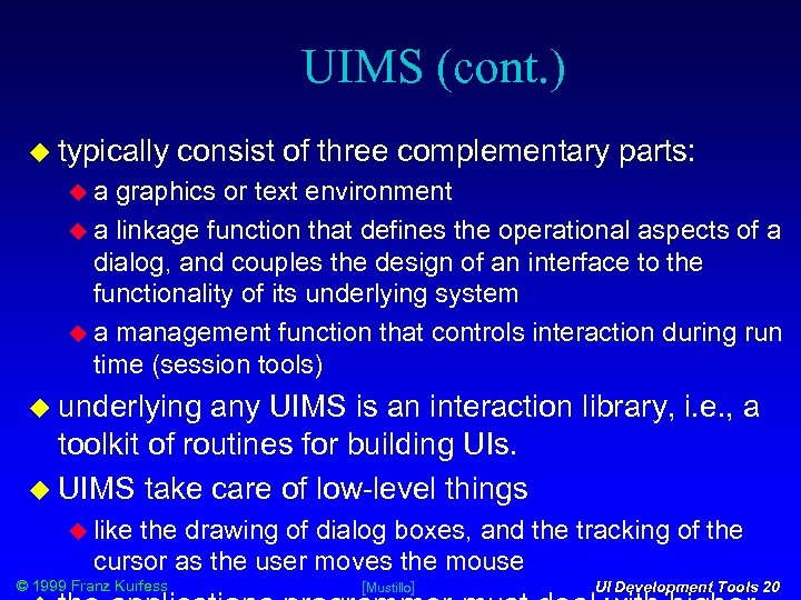 UIMS (cont. ) typically consist of three complementary parts: a graphics or text environment