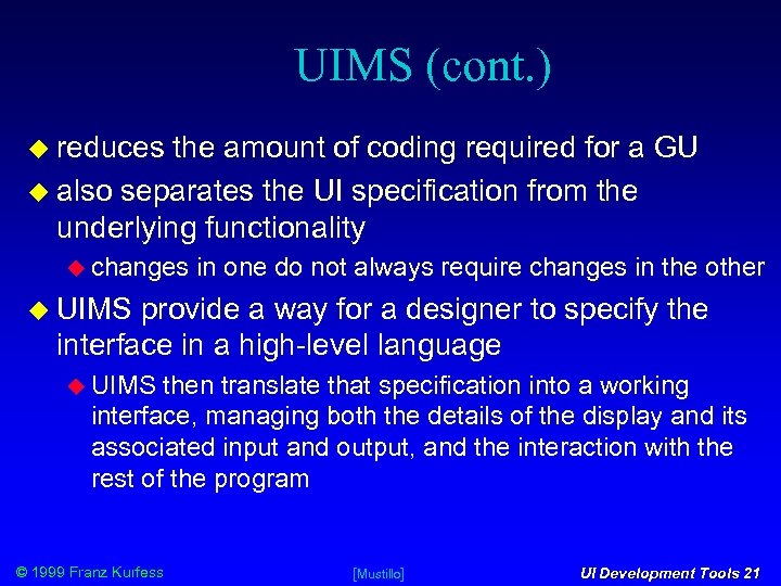 UIMS (cont. ) reduces the amount of coding required for a GU also separates