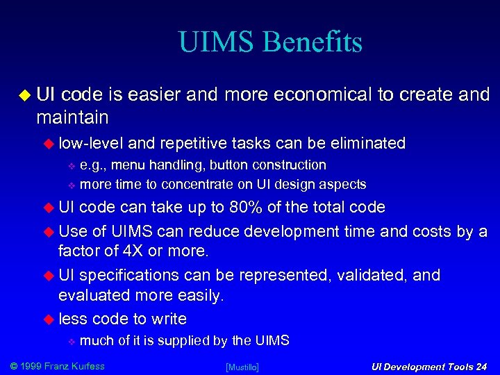 UIMS Benefits UI code is easier and more economical to create and maintain low-level