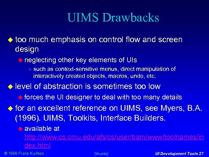UIMS Drawbacks too much emphasis on control flow and screen design neglecting level other