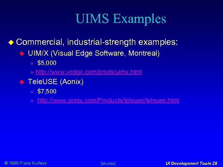 UIMS Examples Commercial, industrial-strength examples: UIM/X (Visual Edge Software, Montreal) $5, 000 http: //www.