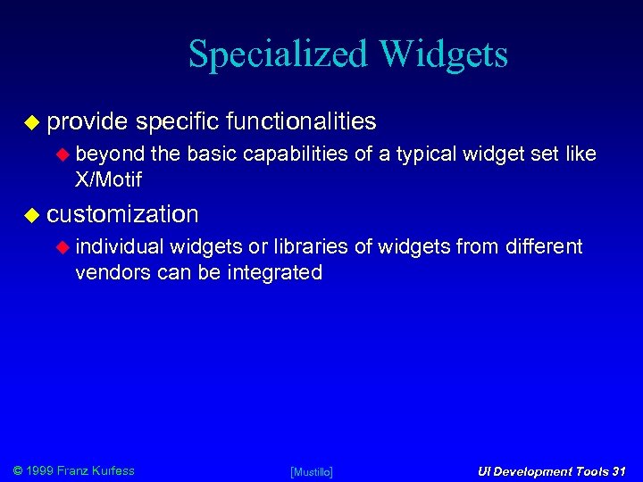 Specialized Widgets provide specific functionalities beyond the basic capabilities of a typical widget set