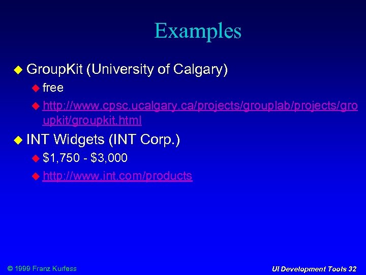 Examples Group. Kit (University of Calgary) free http: //www. cpsc. ucalgary. ca/projects/grouplab/projects/gro upkit/groupkit. html