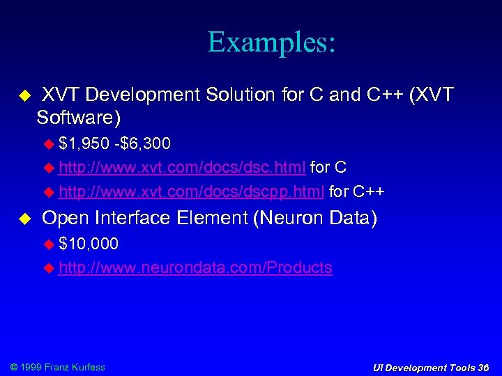 Examples: XVT Development Solution for C and C++ (XVT Software) $1, 950 -$6, 300