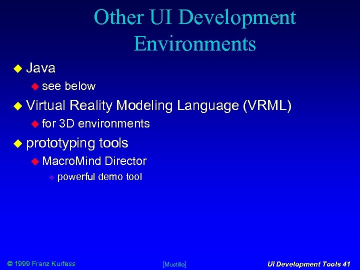 Other UI Development Environments Java see below Virtual for Reality Modeling Language (VRML) 3